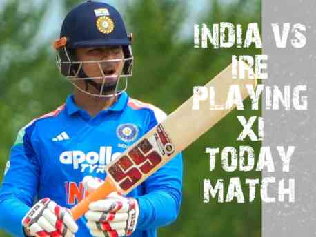 IND vs IRE T20 Today Match